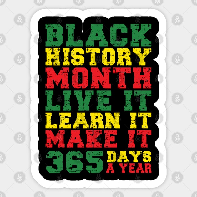 Black History Month 2022 Live It Learn It Make It 365 Days a Year Sticker by Gaming champion